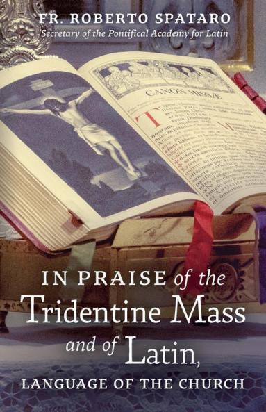 In Praise of the Tridentine Mass and of Latin Language of the Church