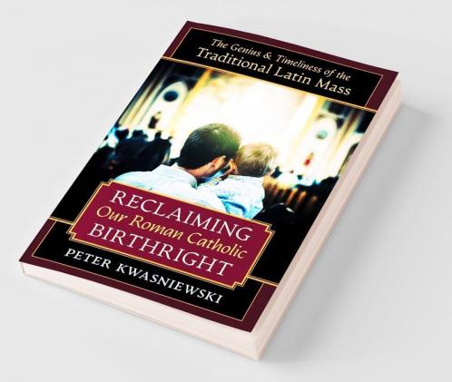 Reclaiming Our Roman Catholic Birthright