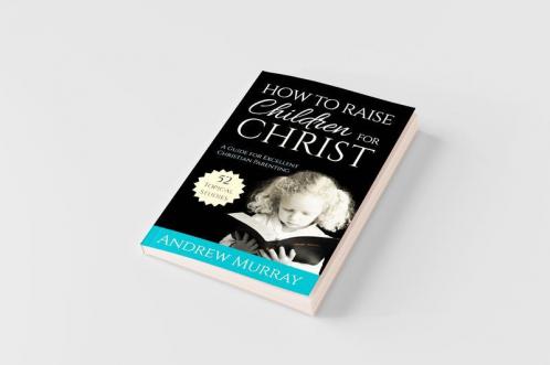 How to Raise Children for Christ