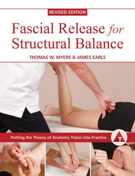 Fascial Release for Structural Balance Revised Edition