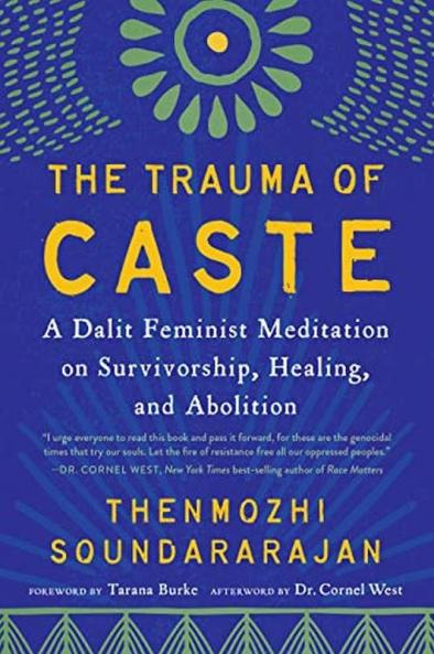 The Trauma of Caste A Dalit Feminist Meditation on Survivorship Healing and Abolition