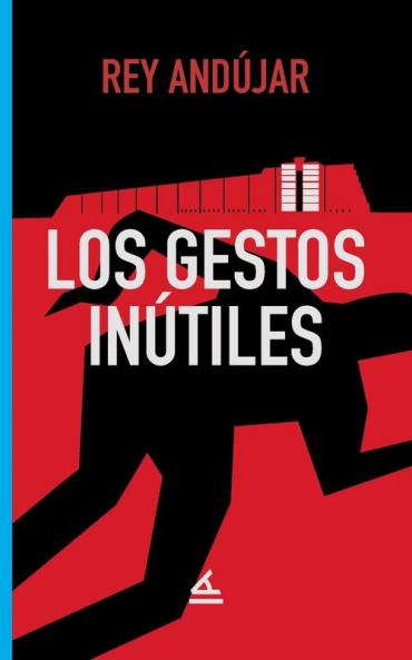 Los Gestos Inútiles (Spanish Edition)