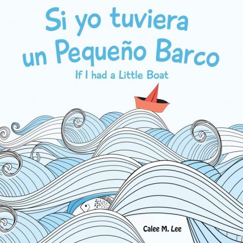 Si Yo Tuviera Un Pequeno Barco/ If I Had a Little Boat (Xist Kids Bilingual Spanish English)