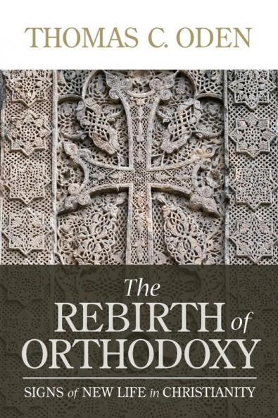 The Rebirth of Orthodoxy: Signs of New Life in Christianity