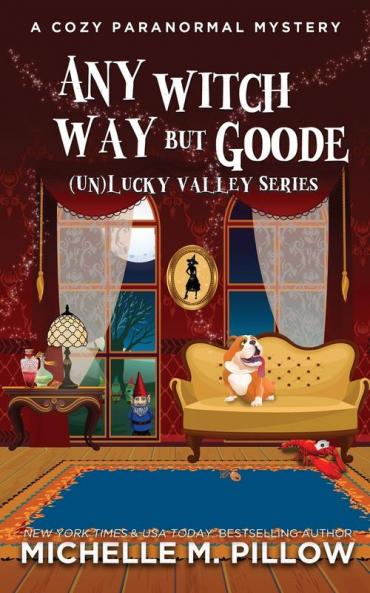 Any Witch Way But Goode: A Cozy Paranormal Mystery: 2 (Unlucky Valley)