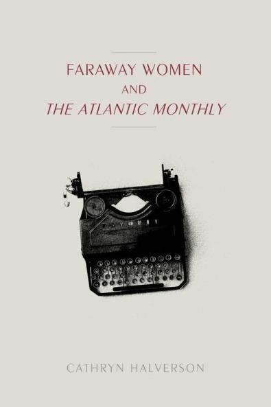 Faraway Women and the Atlantic Monthly