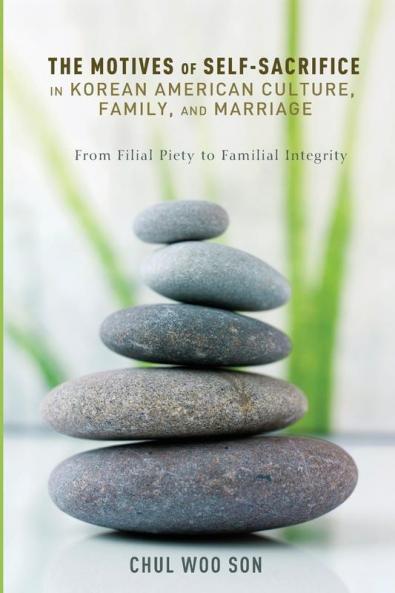The Motives of Self-Sacrifice in Korean American Culture Family and Marriage: From Filial Piety to Familial Integrity