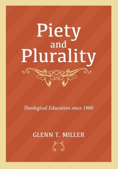Piety and Plurality: Theological Education Since 1960