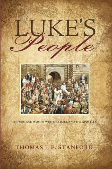 Luke's People: The Men and Women Who Met Jesus and the Apostles