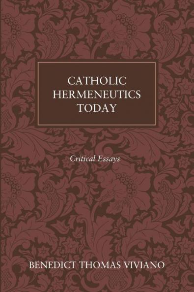 Catholic Hermeneutics Today: Critical Essays