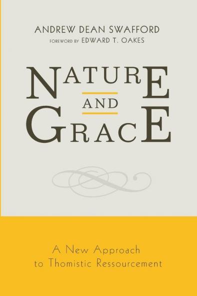Nature and Grace: A New Approach to Thomistic Ressourcement