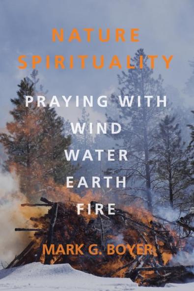 Nature Spirituality: Praying with Wind Water Earth Fire