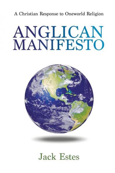 Anglican Manifesto: A Christian Response to Oneworld Religion