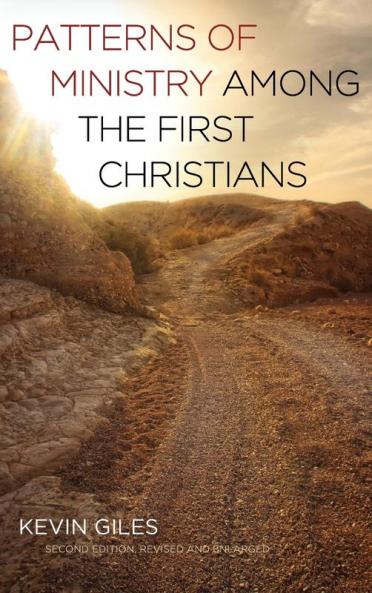 Patterns of Ministry among the First Christians: Second Edition Revised and Enlarged