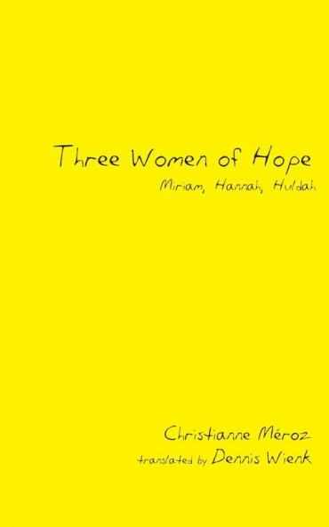 Three Women of Hope: Miriam Hannah Huldah