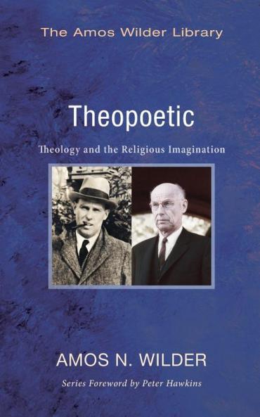 Theopoetic: Theology and the Religious Imagination (Amos Wilder Library)