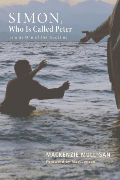 Simon Who Is Called Peter: Life as One of the Apostles