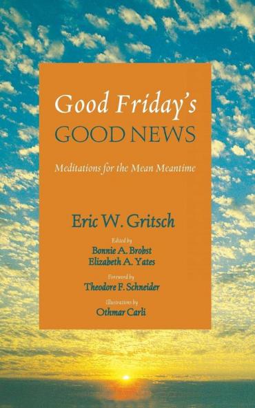 Good Friday's Good News: Meditations for the Mean Meantime
