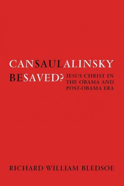 Can Saul Alinsky Be Saved?: Jesus Christ in the Obama and Post-Obama Era