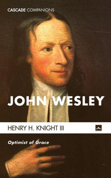 John Wesley: Optimist of Grace: 32 (Cascade Companions)