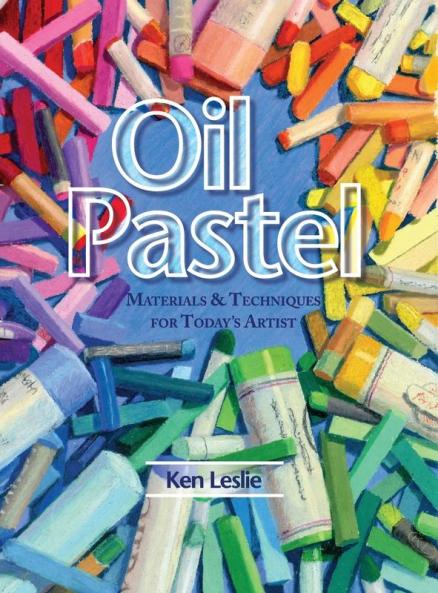 Oil Pastel: Materials and Techniques for Today's Artist