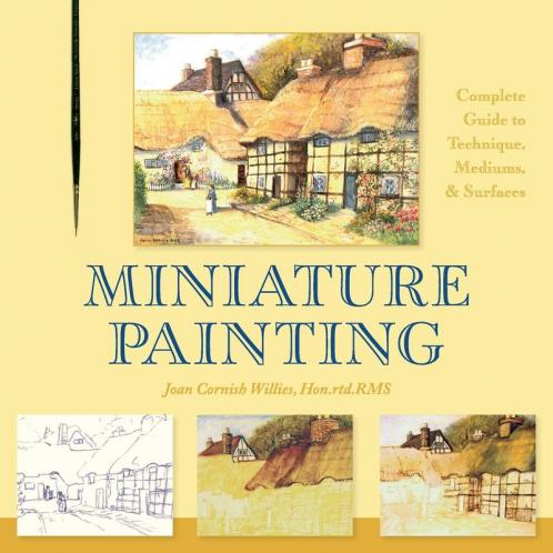 Miniature Painting: A Complete Guide to Techniques Mediums and Surfaces