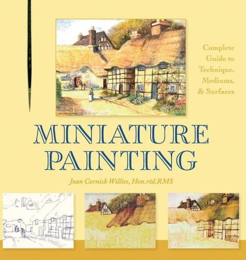 Miniature Painting: A Complete Guide to Techniques Mediums and Surfaces