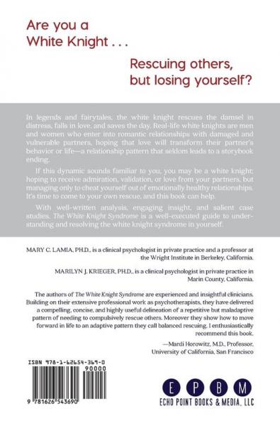 The White Knight Syndrome: Rescuing Yourself from Your Need to Rescue Others