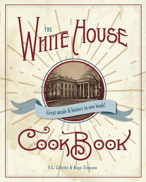 The Original White House Cook Book 1887 Edition