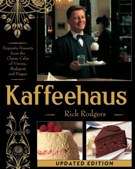 Kaffeehaus: Exquisite Desserts from the Classic Cafes of Vienna Budapest and Prague Revised Edition
