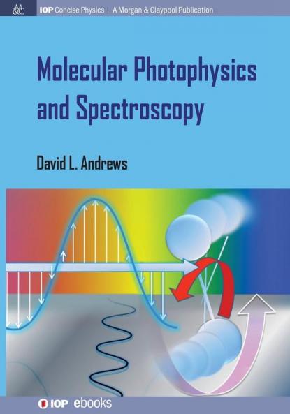 Molecular Photophysics and Spectroscopy (IOP Concise Physics)