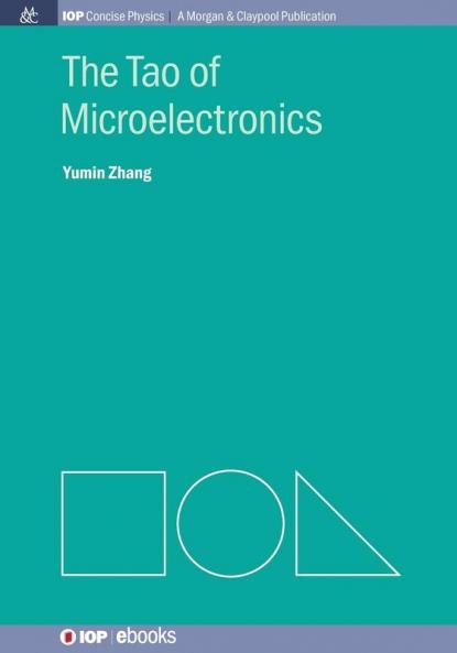 The Tao of Microelectronics (IOP Concise Physics)