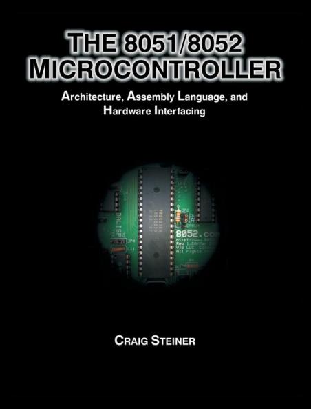 8051/8052 Microcontroller: Architecture Assembly Language and Hardware Interfacing