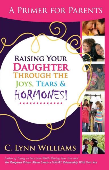 Raising Your Daughter Through the Joys Tears &