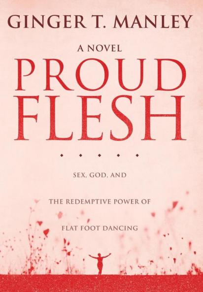 Proud Flesh: Sex God and the Redemptive Power of Flat Foot Dancing