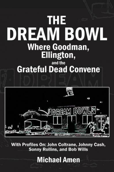 The Dream Bowl: Where Goodman Ellington and the Grateful Dead Convene