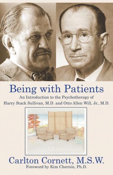 Being with Patients: An Introduction to the Psychotherapy of Harry Stack Sullivan M.D. and Otto Allen Will Jr. M.D.