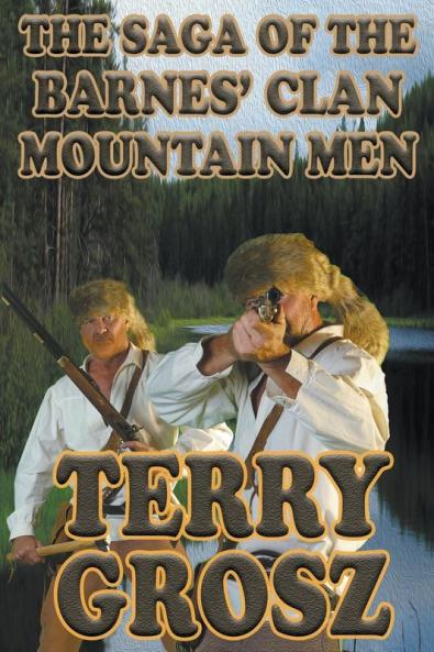 The Saga of The Barnes' Clan Mountain Men