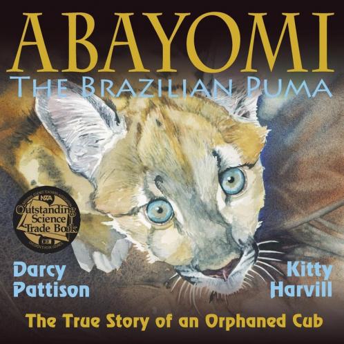 Abayomi the Brazilian Puma: The True Story of an Orphaned Cub