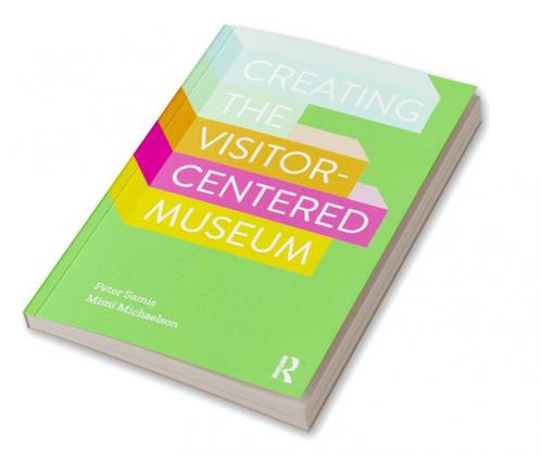 Creating the Visitor-Centered Museum