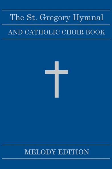 The St. Gregory Hymnal and Catholic Choir Book. Singers Ed. Melody Ed.