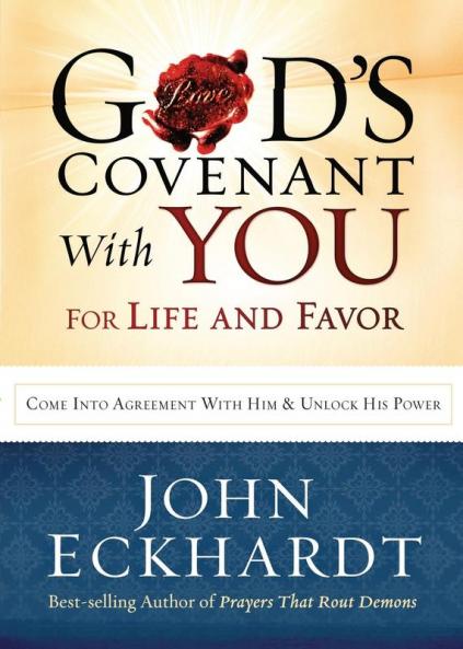 God's Covenant With You For Life And Favor: Come Into Agreement with Him and Unlock His Power