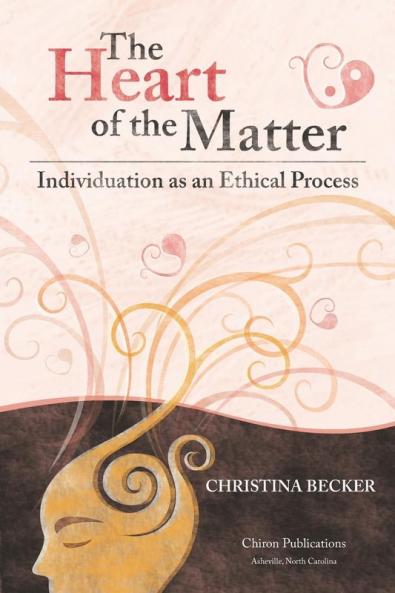 The Heart of the Matter- Individuation as an Ethical Process 2nd Edition
