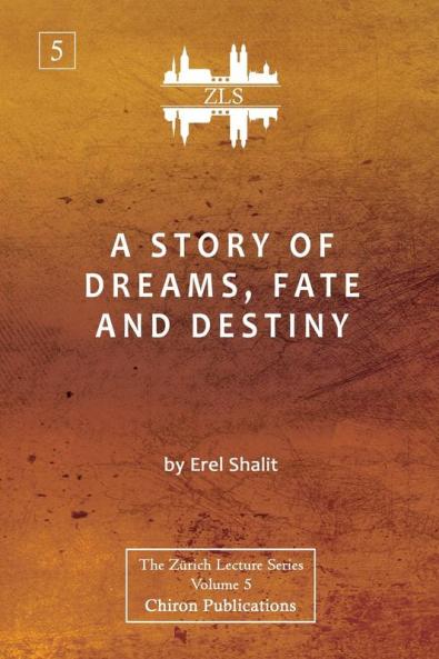 A Story of Dreams Fate and Destiny [Zurich Lecture Series Edition]