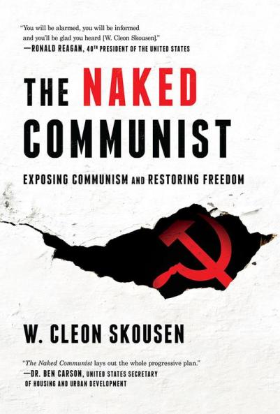 The Naked Communist: Exposing Communism and Restoring Freedom