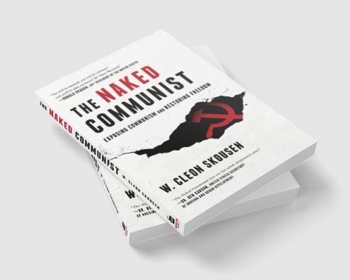 The Naked Communist: Exposing Communism and Restoring Freedom