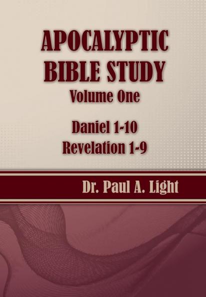 Apocalyptic Bible Study Volume One: Daniel & Revelation