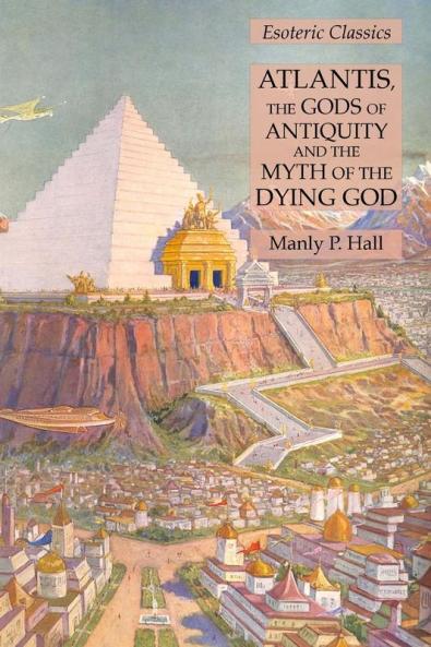Atlantis the Gods of Antiquity and the Myth of the Dying God