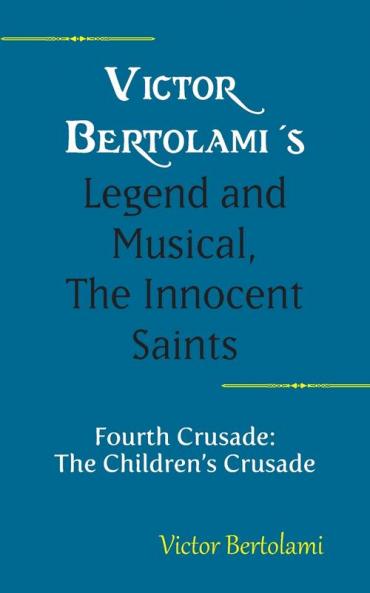 Victor Bertolami's Legend and Musical The Innocent Saints