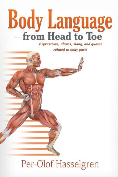 Body Language - from Head to Toe: Expressions idioms slang and quotes related to body parts